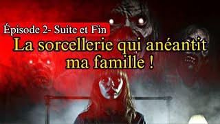 Épisode 2  La sorcellerie qui anéantit ma famille  Suite et fin [upl. by Tnahs]