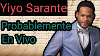 Yiyo Sarante Probablemente En Vivo [upl. by Haelem]