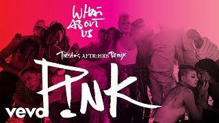 Pnk  What About Us Tiëstos AFTRHRS Remix Audio [upl. by Kiki]