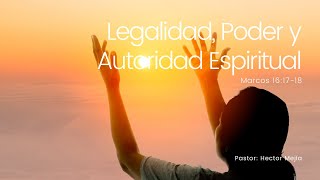 Legalidad Poder y Autoridad ESPIRITUAL  Pastor Héctor Mejía [upl. by Alikee]