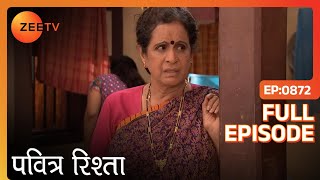 Savita पड़ी अलग थलग  PAVITRA RISHTA  Full Ep 872  ZEE TV [upl. by Yrakcaz]