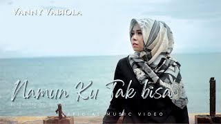 Vanny Vabiola  Namun Ku Tak Bisa Official Music Video [upl. by Rena]