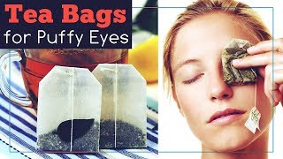 Tea Bags for Puffy Eyes This is How to Use Them [upl. by Ahsait]