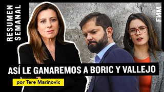 Tere Marinovic  Resumen semanal Así le ganaremos a Boric y Vallejo [upl. by Iron]