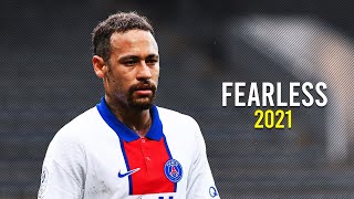 Neymar Jr ► Fearless ● 2021  Magic Skills amp Goals l HD [upl. by Wu973]