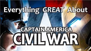 Everything GREAT About Captain America Civil War [upl. by Ravo]