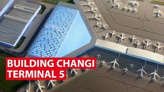 Building Changi Terminal 5 What To Expect  Looking Ahead  CNA Insider [upl. by Ahsinrev]