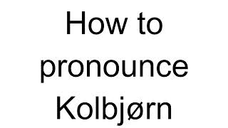 How to Pronounce Kolbjørn Norwegian [upl. by Alidis394]