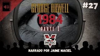 27  Audiolivro  1984  George Orwell Parte 1 [upl. by Schott]