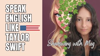 Master the American Accent  Shadowing Exercises with Taylor Swift  Improve Your Accent Exercises [upl. by Lien]