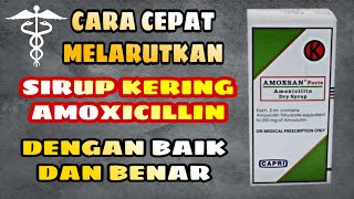 CARA CEPAT MELARUTKAN SIRUP KERING AMOXICILLIN DENGAN BAIK DAN BENAR [upl. by Eimmit]