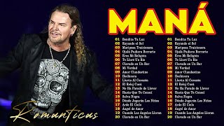 MANÁ 30 ÉXITOS ROMANTICOS INOLVIDABLES MIX  MANÁ ÉXITOS SUS MEJORES CANCIONES [upl. by Anitsua454]