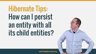 Hibernate Tips How to cascade a persist operation to child entities [upl. by Ykcor887]