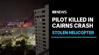 Pilot killed after stolen helicopter crashes into Cairns hotel  ABC News [upl. by Ursula]