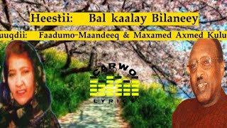 Maxamed Axmed Kuluc amp Faadumo Cabdilaahi Maandeeq Bal kaalay Bilaneey Carwo Lyrics [upl. by Satsoc452]