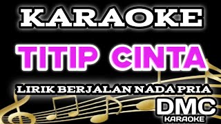 KARAOKE TITIP CINTA NADA COWOK LIRIK BERJALAN DMC KARAOKE POPDUT [upl. by Liw]