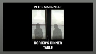 In the Margins of Norikos Dinner Table [upl. by Nette]