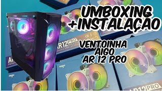 Ventoinha Aigo AR 12 PRO Unboxing  Instalação DinhoGamer1509 [upl. by Aeirdna]