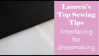 Laurens Top Sewing Tips  Interfacing for dressmaking [upl. by Peednus]