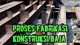 PROSES FABRIKASI KONSTRUKSI BAJA [upl. by Stacee]