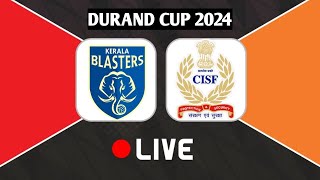 Kerala Blasters FC vs CISF Protectors FT Live Streaming 🛑🛑🛑  Durand Cup 2024 Live durandcuplive [upl. by Kary306]