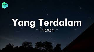 NOAH  Yang Terdalam Lirik Lagu [upl. by Tibbitts]