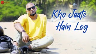 Kho Jaate Hain Log  Official Music Video  Geet Sagar [upl. by Ahsikal377]