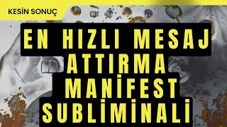 KESİN SONUÇ EN HIZLI MESAJ ATTIRMA MANİFEST SUBLİMİNALİ [upl. by Inatsed]