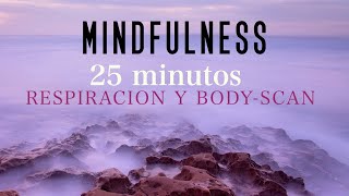 Mindfulness Meditación Guiada Respiración y Bodyscan 25 minutos [upl. by Anicnarf558]