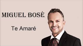 Te Amaré Miguel Bosé Letra [upl. by Haydon634]