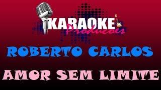 ROBERTO CARLOS  AMOR SEM LIMITE  KARAOKE [upl. by Laehcar]