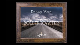 Danny Vera  Rollercoaster  Lyrics [upl. by Airotciv]