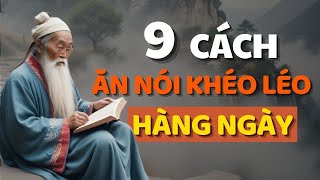 Cổ Nhân Dạy 9 CÁCH KHÉO ĂN KHÉO NÓI ĐƯỢC LÒNG THIÊN HẠ  Triết Lý Cuộc Sống [upl. by Akeirahs]