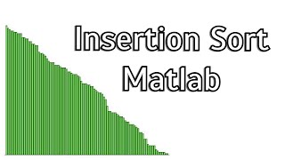 Sorting Algorithms Insertion Sort MATLAB [upl. by Lodge]