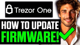 How To Update Trezor One Firmware 2024  Step by Step [upl. by Swiercz]