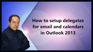 How to setup delegates for email and calendars in Outlook 2013 [upl. by Groscr]