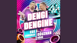 Dengi Dengine feat Ege Çubukçu [upl. by Marilin]