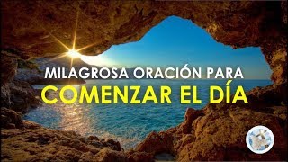 ORACIÓN PARA COMENZAR UN NUEVO DÍA PEDIR LA AYUDA DE DIOS Y RECIBIR SUS BENDICIONES [upl. by Narda]