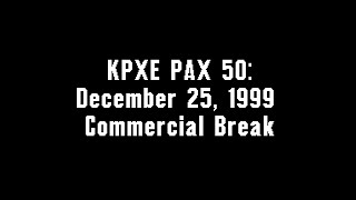 KPXE PAX 50 December 25 1999 Commercial Break [upl. by Amzu]