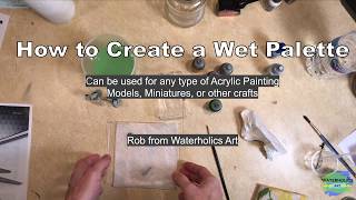 How to Create a Wet Palette for Acrylic Painting [upl. by Amaleta95]