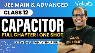 Capacitance Class 12  One Shot  JEE Main amp Advanced  Vinay Shur Sir  Vedantu JEE [upl. by Marguerita]