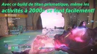 Destiny 2 build titan prismatique surpuissant [upl. by Anyat300]