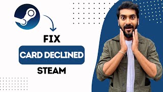 How To Fix Card Declined On Steam Best Method [upl. by Sugar978]