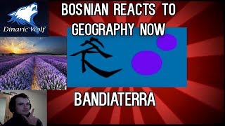 Bosnian reacts to Geography Now  Bandiaterra [upl. by Ronn]