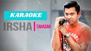 IRSHA  Karaoke  ঈর্ষা  Bangla Clear Karaoke Music  Tahsan shifatarefin7736 [upl. by Sitarski228]