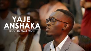 Send us God choir  YAJE ANSHAKA [upl. by Glori327]