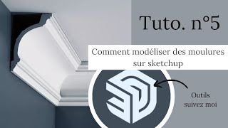 Tutoriel n°5  Comment modéliser des moulures sur Sketchup [upl. by Whitcomb956]