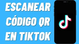 Cómo Escanear Código QR en TikTok [upl. by Akemeuwkuhc]