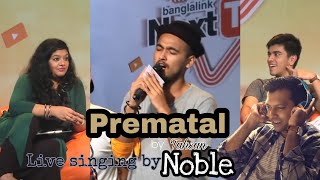 Noble singing PREMATAL by Tahsan  Live  Next Tuber season 1  2017 [upl. by Enirahtac]