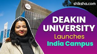 Deakin Australia First Foreign University To Open An India Campus  Gift City  Full Details [upl. by Jodi697]